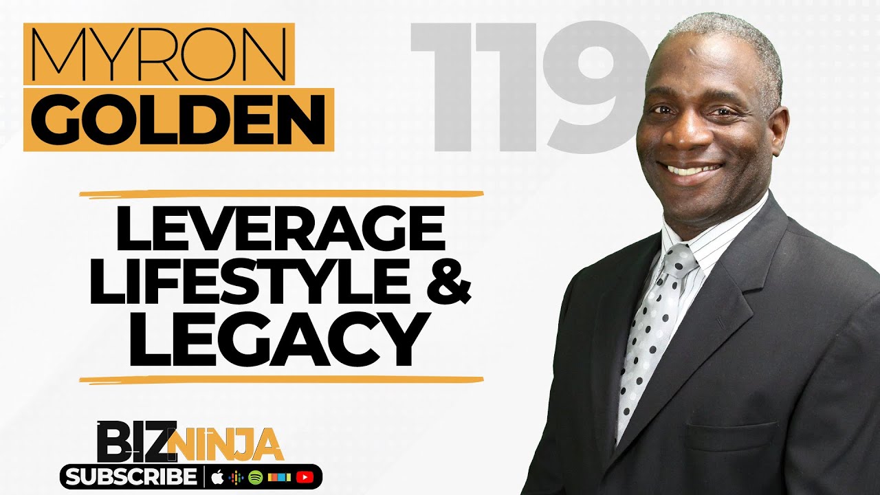Myron Golden - Leverage, Lifestyle & Legacy