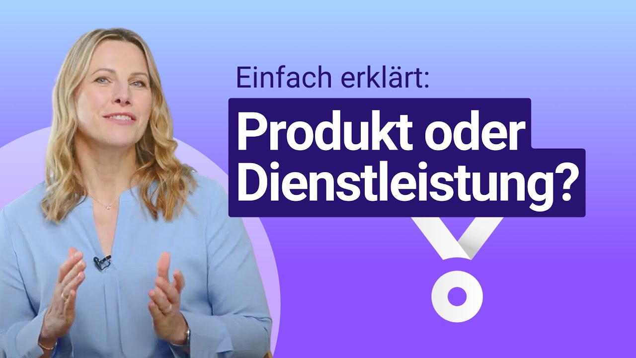 Produkt vs. Dienstleistung: Grundlagen einfach erkl&auml;rt!