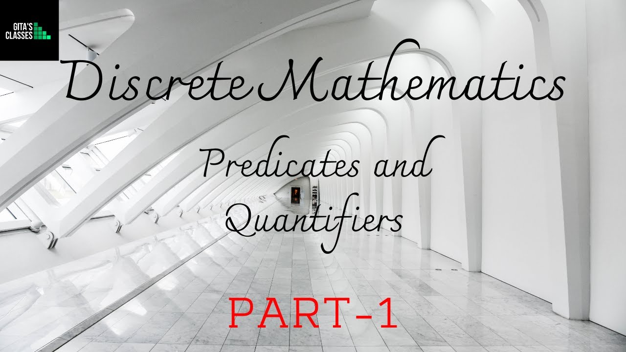 DISCRETE MATHEMATICS - PREDICATES AND QUANTIFIERS - PART 1