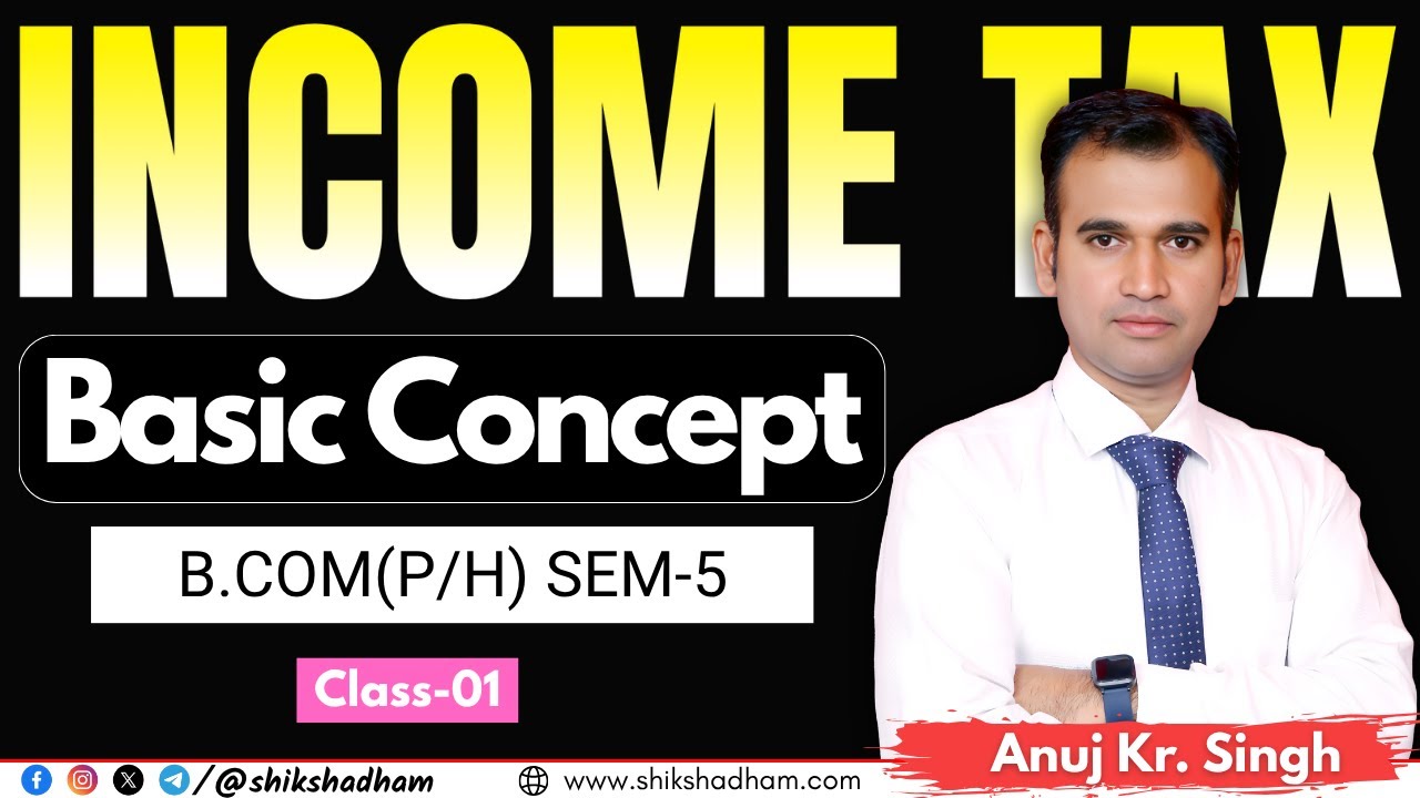 Income Tax 2025 || Assessment Year & Previous Year || Basic Concept || BCom/BBA || BCOM CLASS DU