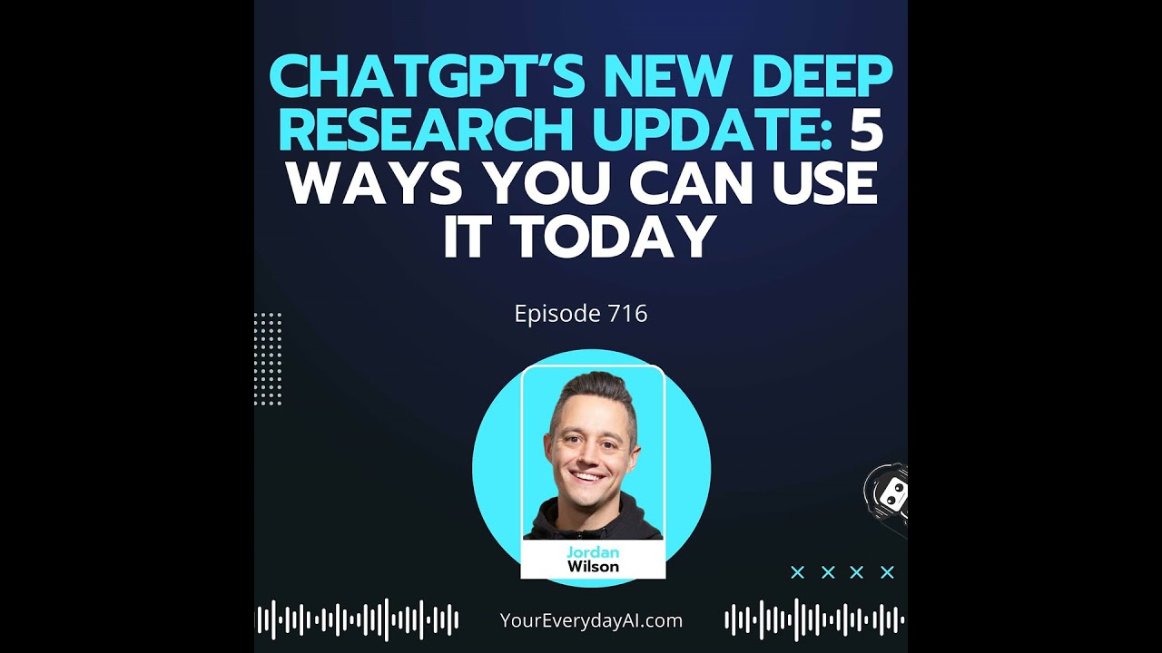 Ep 716: ChatGPT’s new Deep Research Update: 5 Ways You Can Use it Today