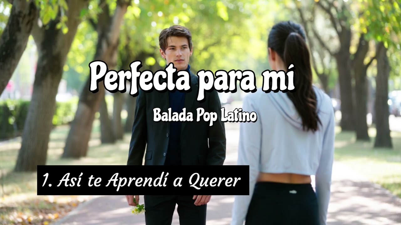 1  Así te Aprendí a Querer -  Balada Romántica - Pop Latino.