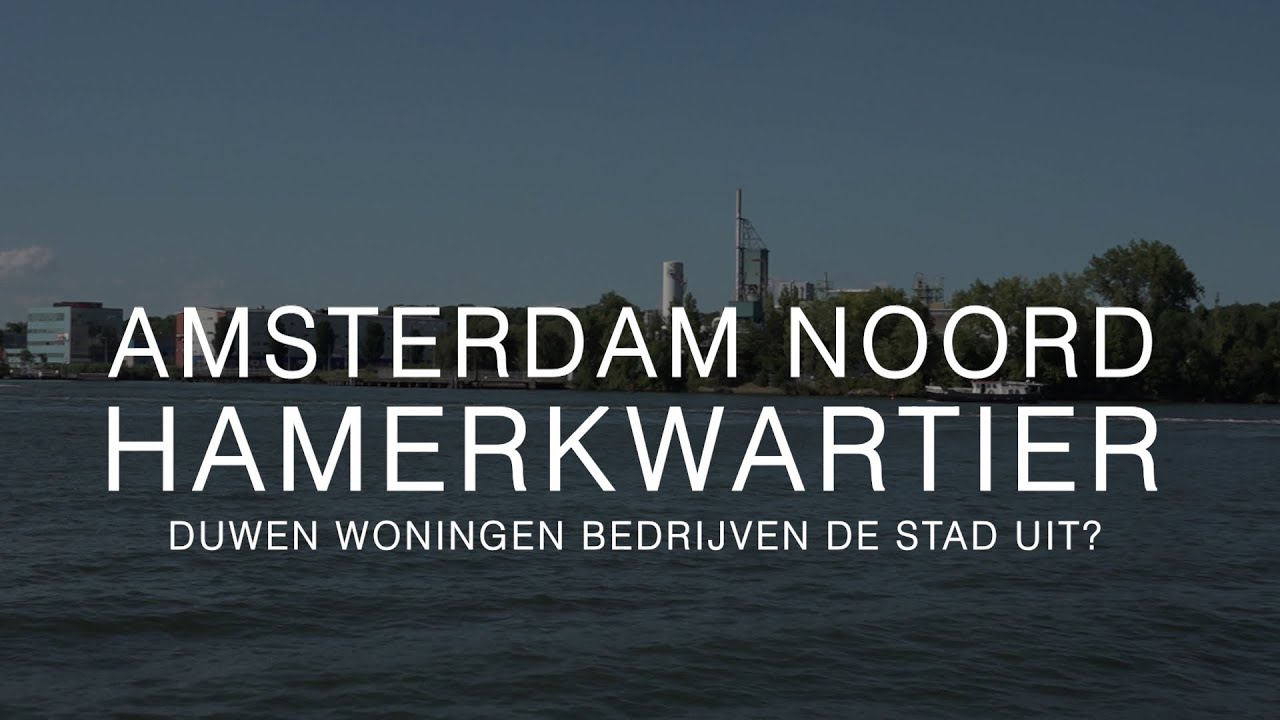 Hamerkwartier Amsterdam Noord. Gaan woningen bedrijven de stad uit duwen?