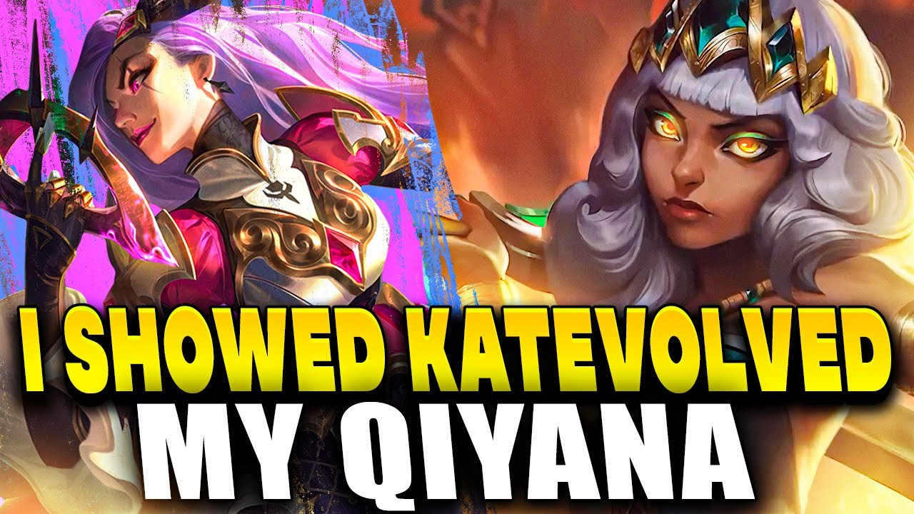 I showed KatEvolved my QIYANA!