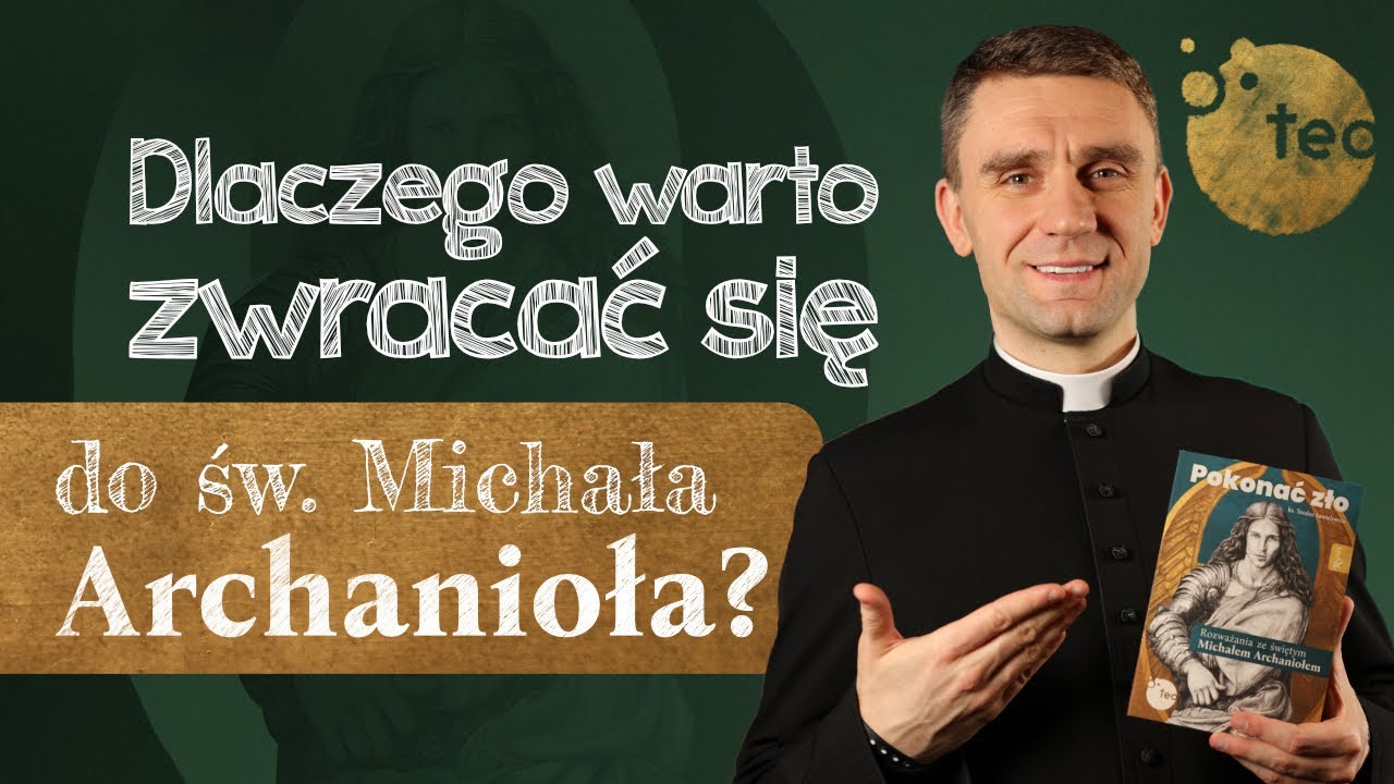 Jak się modlić do św. Michała Archanioła? Ks. Teodor od serca