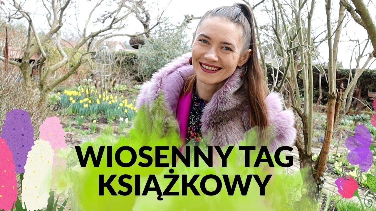 KSIĄŻKOWY TAG WIOSENNY - zabieram WAS do ogrodu ;)