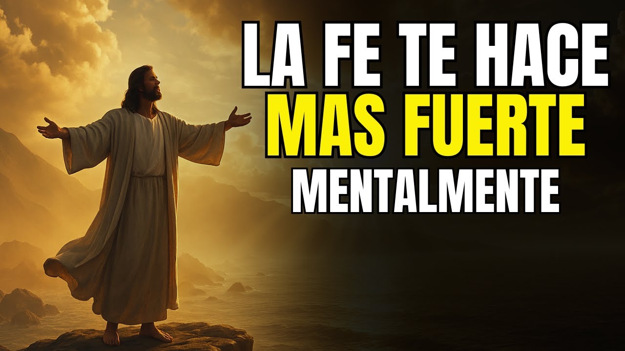 Cómo la Fe en Dios Puede Hacerte Mentalmente Más Fuerte - Reflexion Cristiana