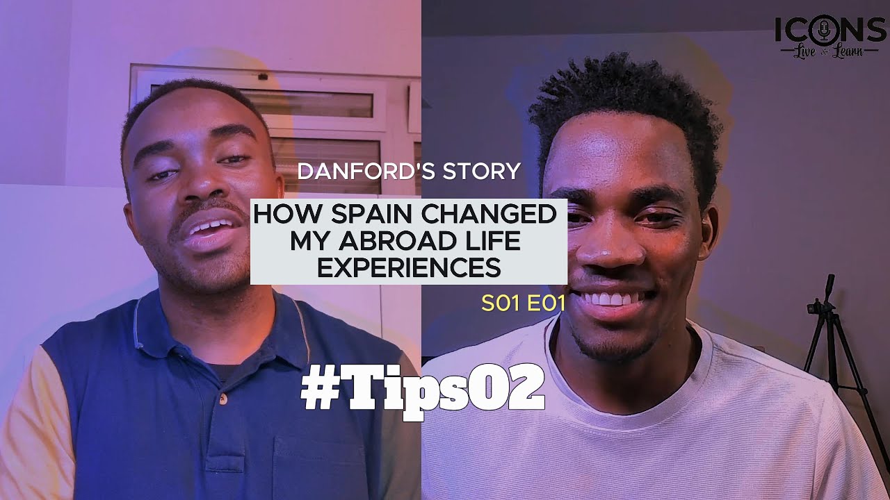 TIPS SO2 E01 PT 01 with DANFORD II: FROM TANZANIA TO EUROPE / HOW SPAIN CHANGED MY ABROAD LIFE.