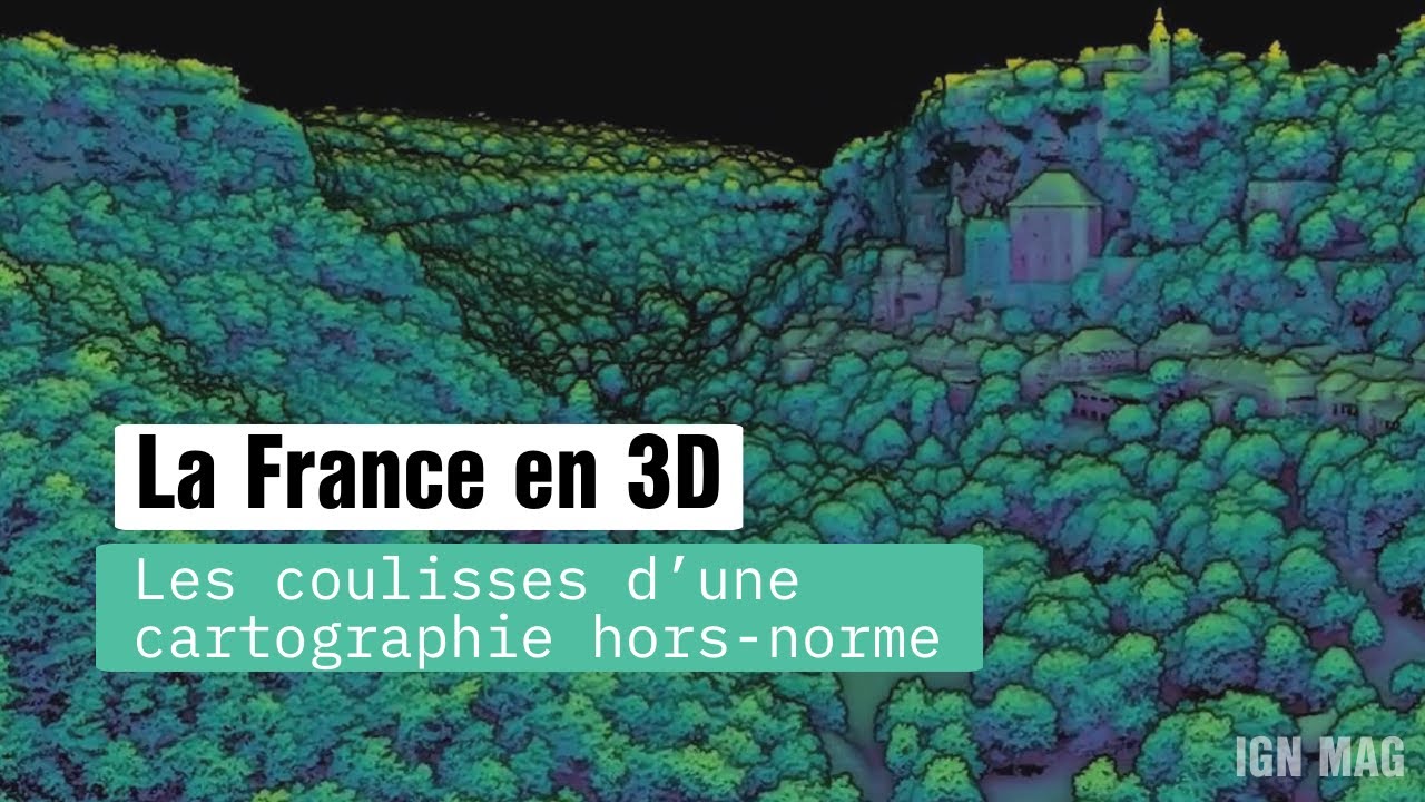 LA FRANCE EN 3D : les coulisses d'une cartographie hors-norme