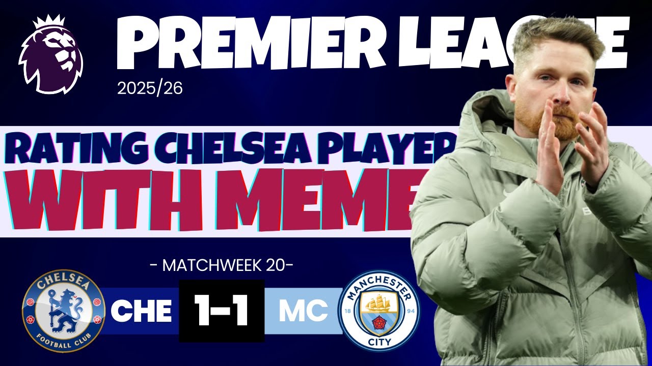 Rating Chelsea Players with Memes | Chelsea vs Man City- MW20