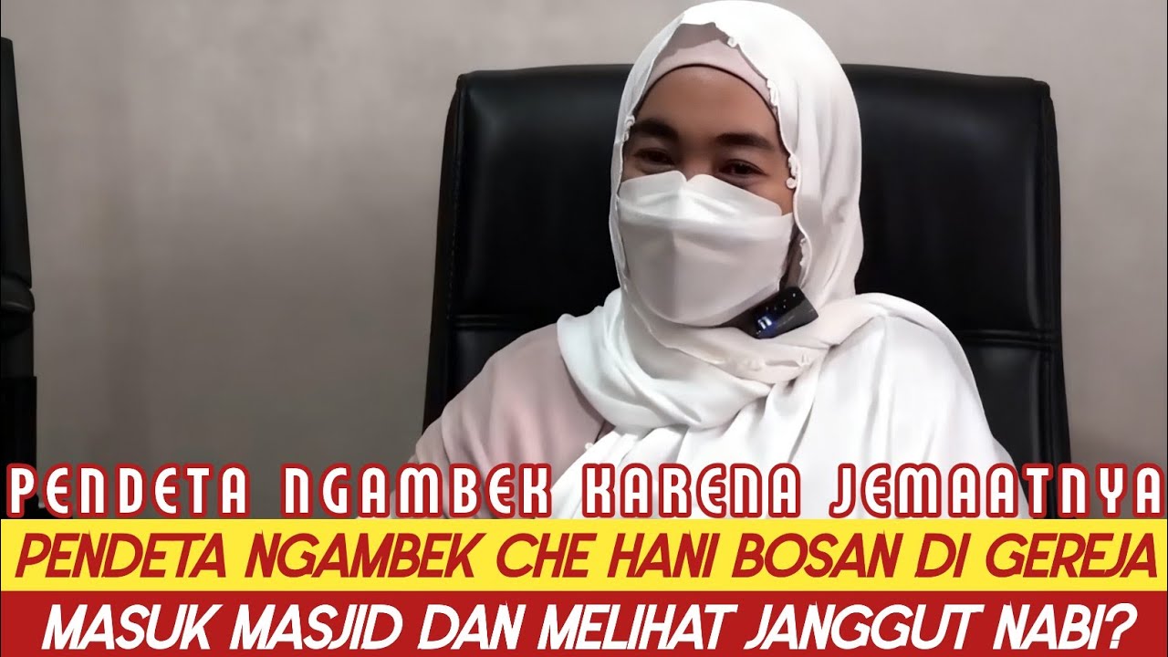 VIRAL! PENDETA NGAMBEK CHE HANI BOSAN GEREJA MASUK MASJID MELIHAT JANGGUT NABI. AKHIRNYA BERSYAHADAT