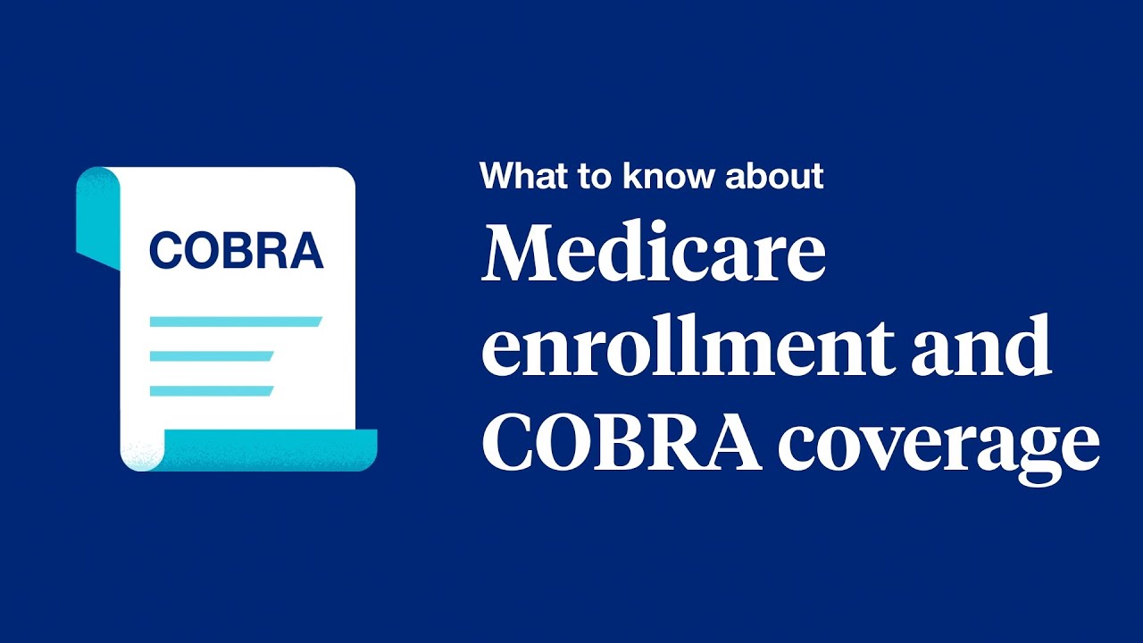 Medicare Enrollment & COBRA Coverage