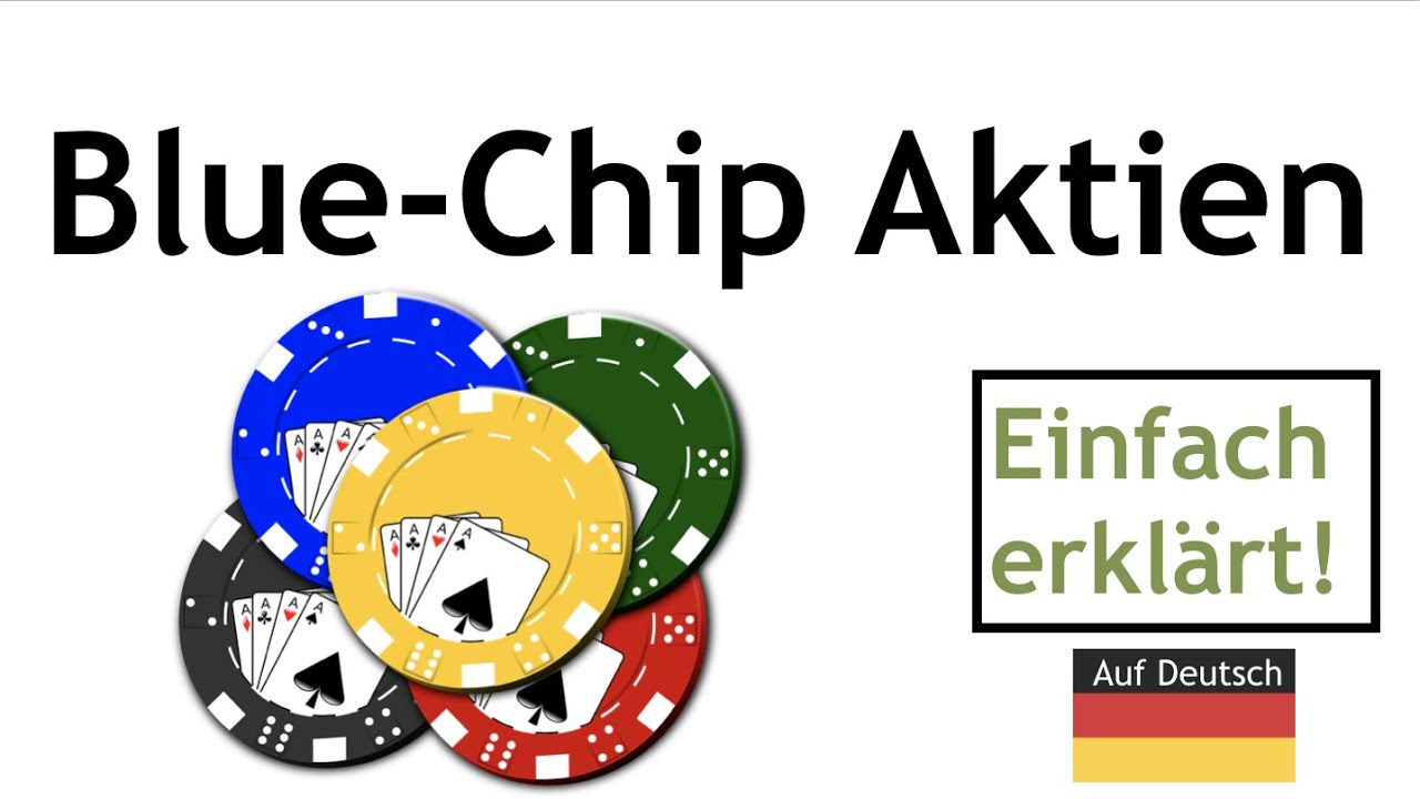 Blue Chip Aktien Definition? Einfache Erkl&auml;rung auf deutsch