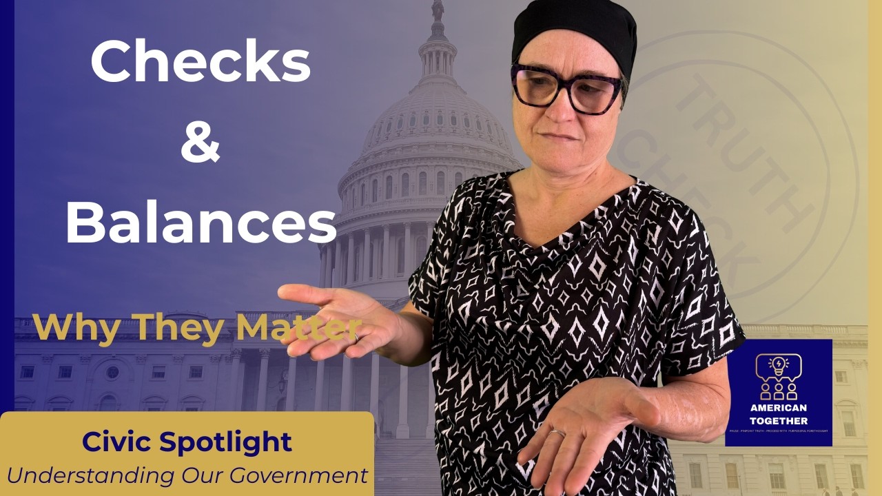 Checks & Balances: Why They Matter | American Together