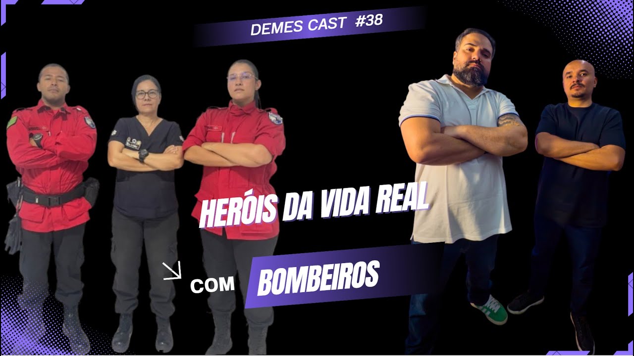 BOMBEIROS - DEMES CAST | EP.38
