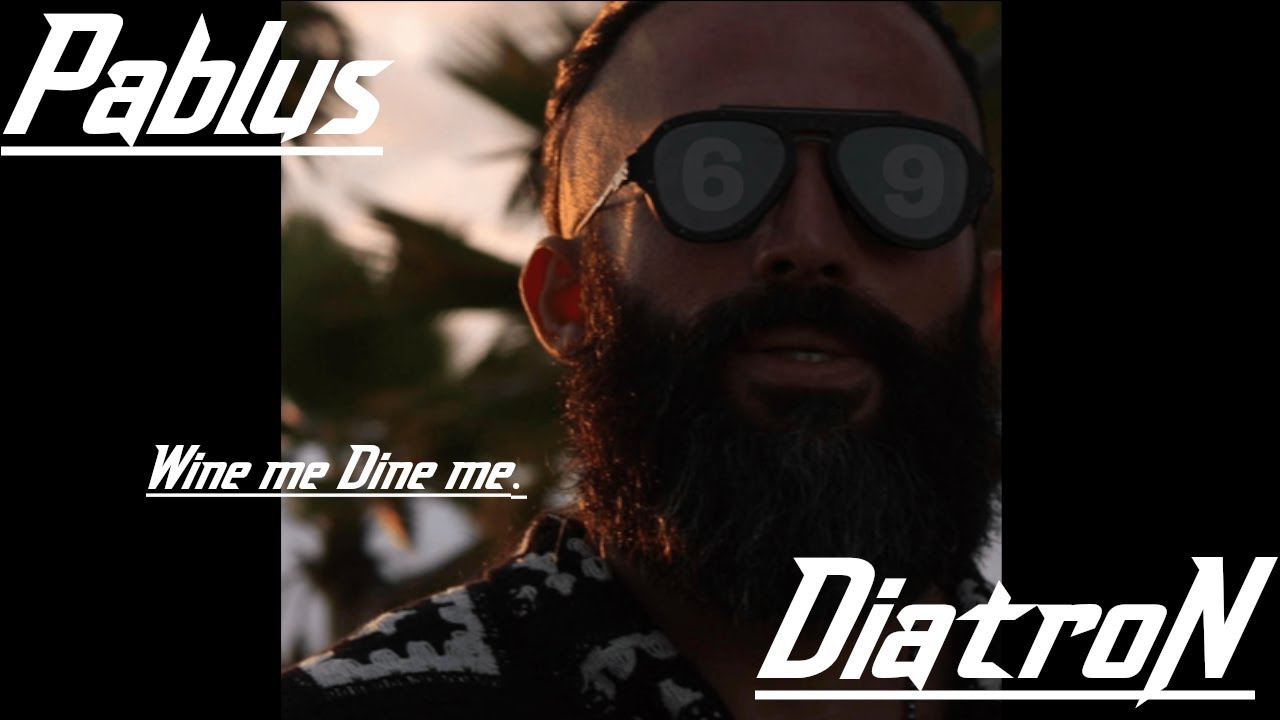 [DM] Pablus ft. DiatroN - Wine Me, Dine Me