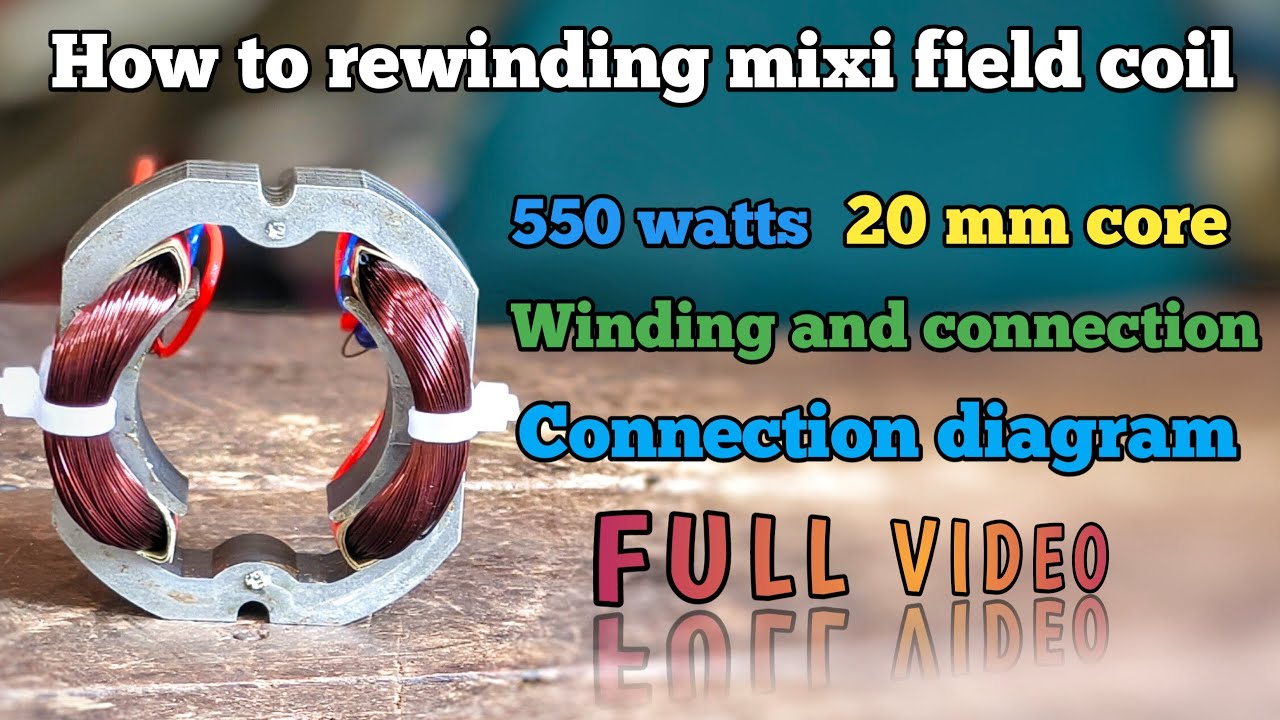 550 watts 20 mm mixer grinder field coil winding and connection with diagram full video
