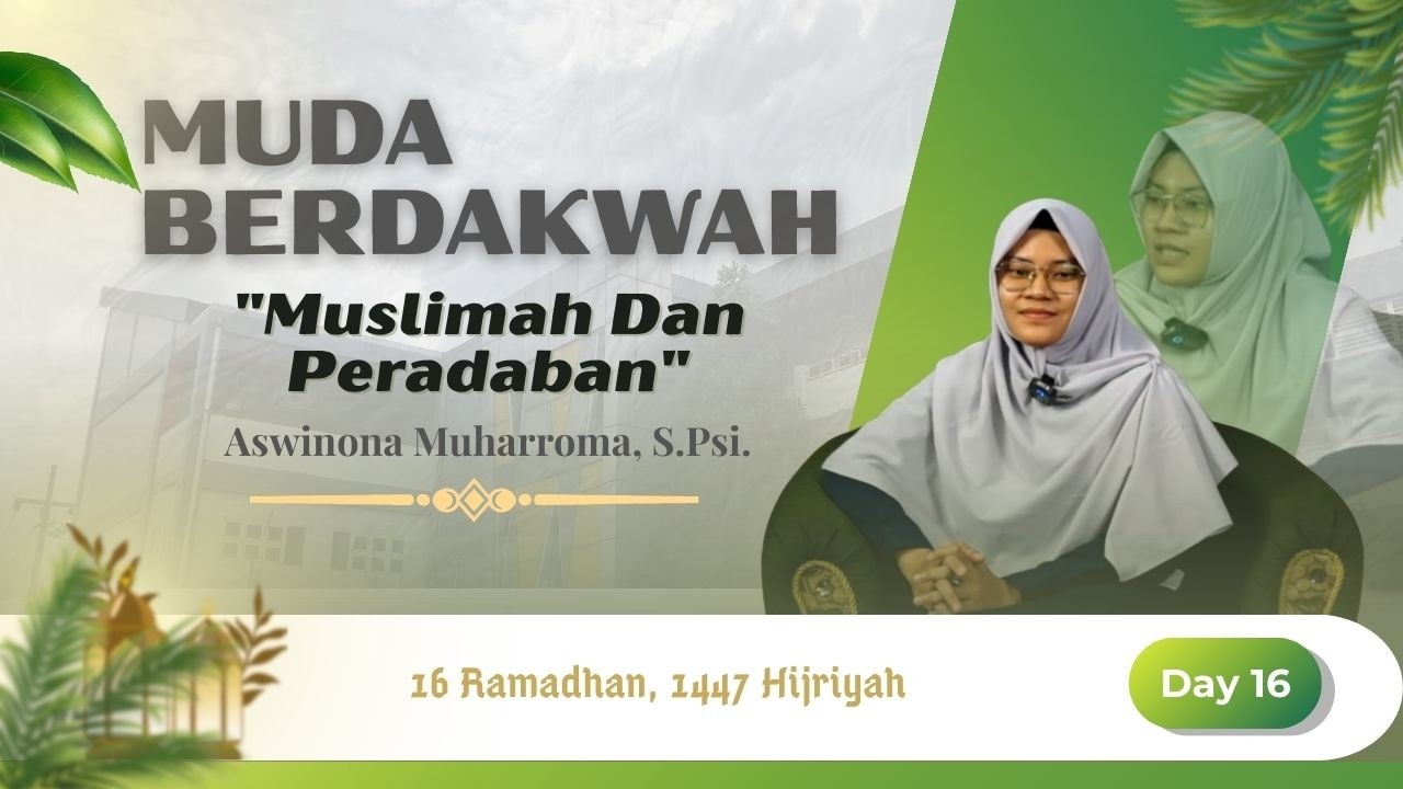 DAY 16 - MUSLIMAH DAN PERADABAN - Ustadzah Aswinona Muharroma, S.Psi