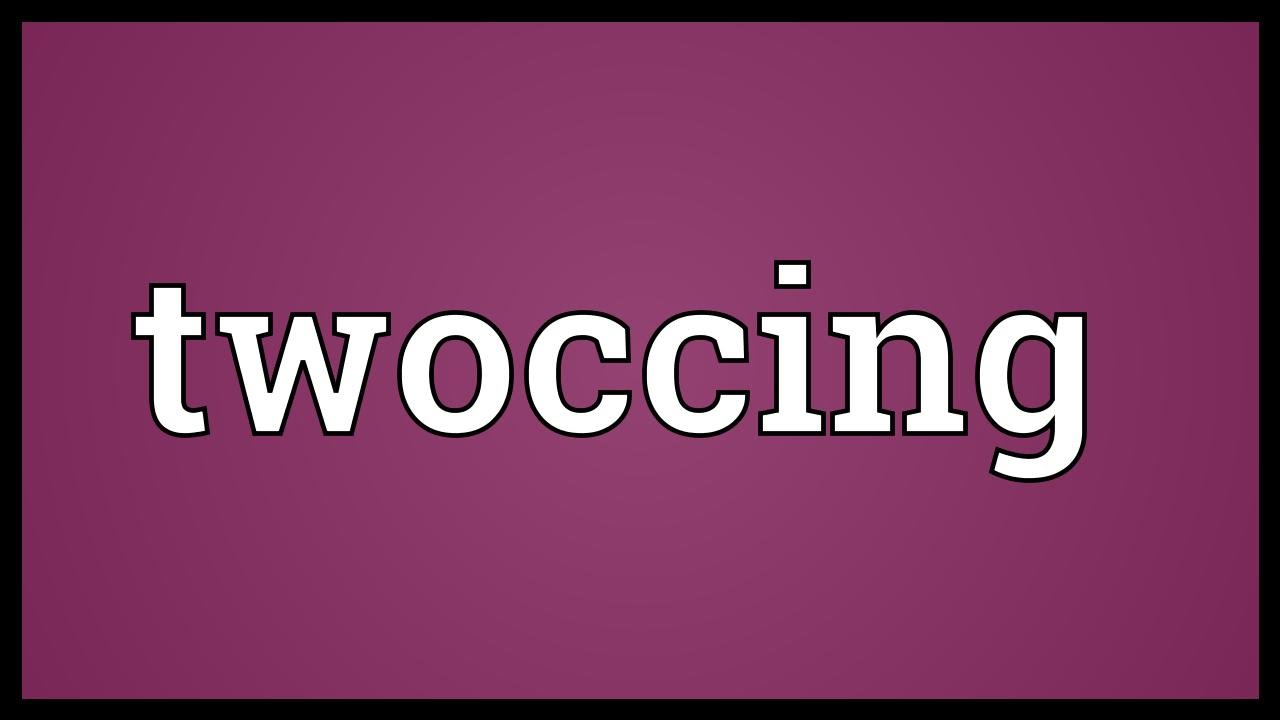 Twoccing Meaning