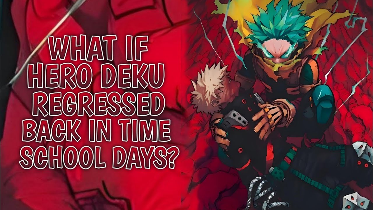 What if Hero Deku Regressed Back in Time to School Days? |Deku ff| #opdeku