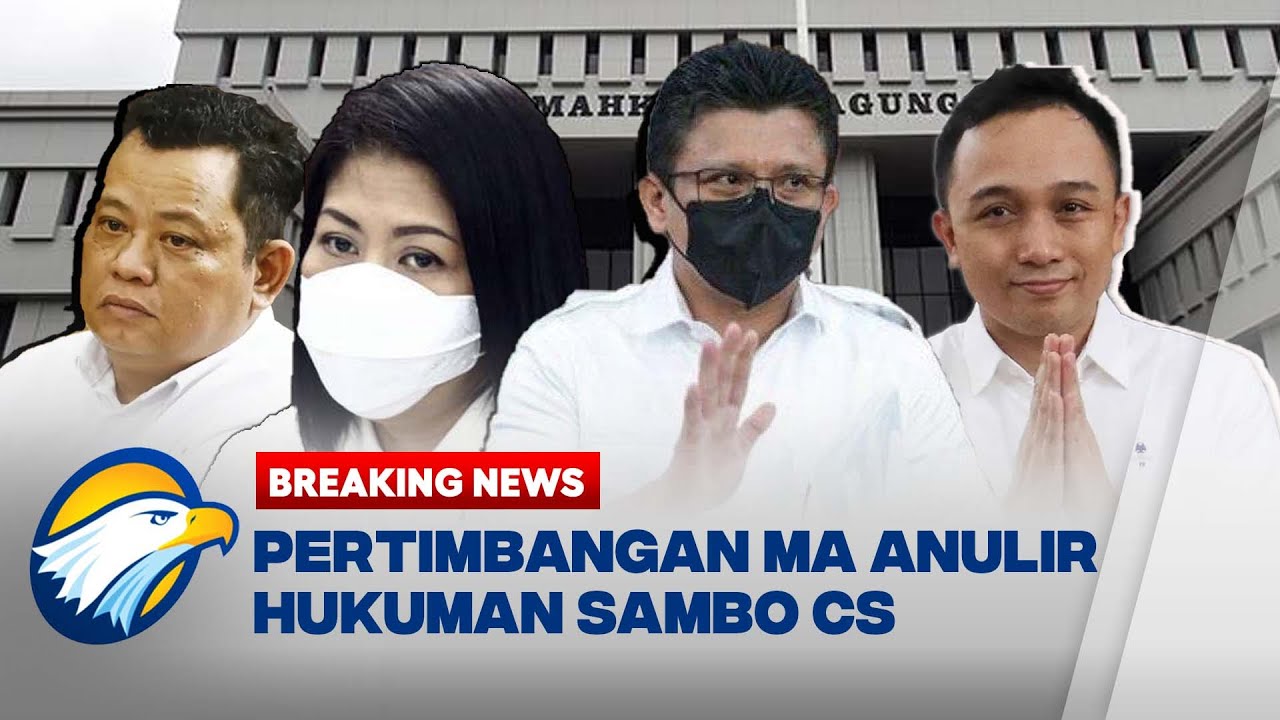 BREAKING NEWS - Pertimbangan MA Anulir Hukuman Pidana Sambo CS