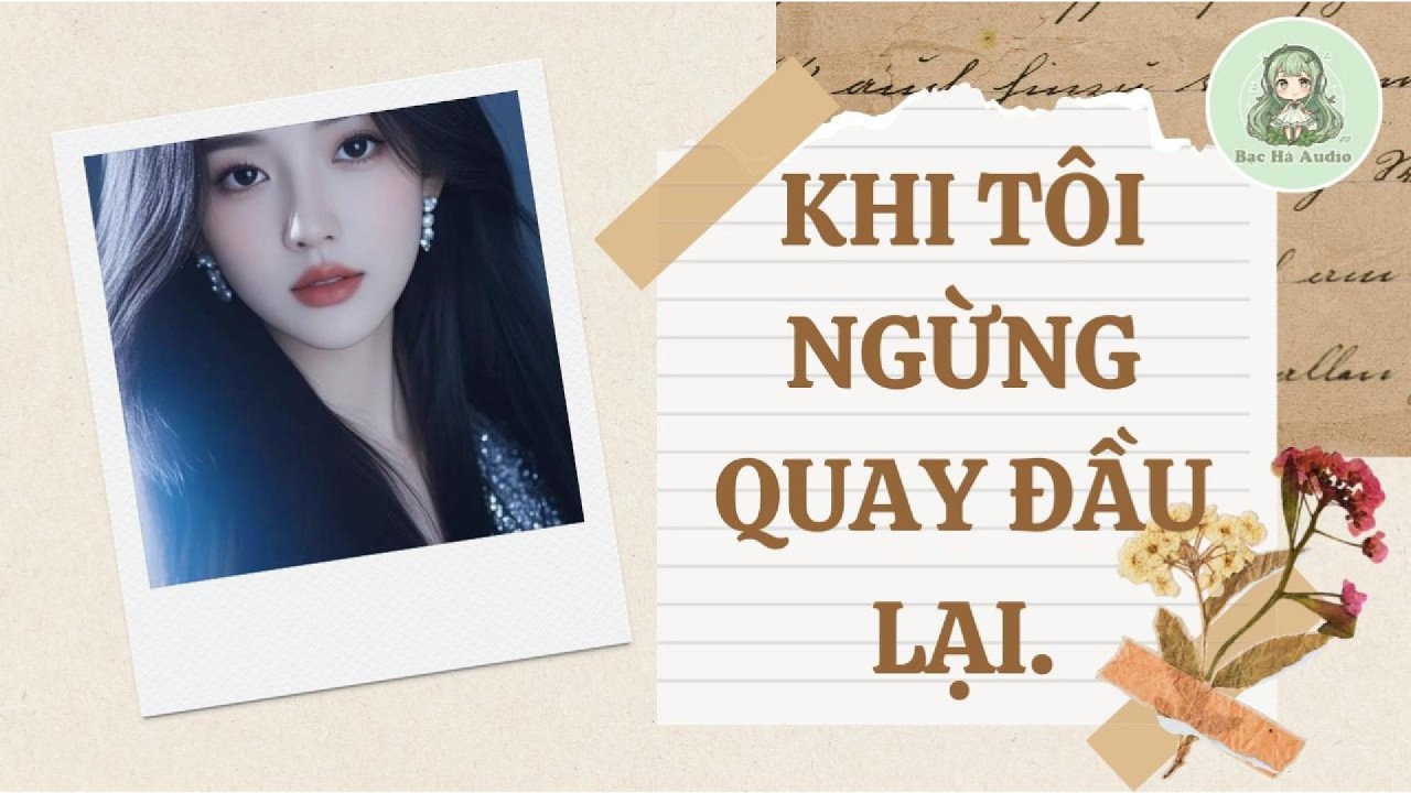KHI TÔI NGỪNG QUAY ĐẦU LẠI || BẠC HÀ AUDIO