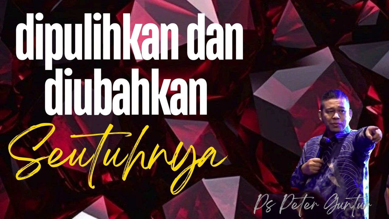 DIPULIHKAN DAN DIUBAHKAN SEUTUHNYA - PETER GUNTUR
