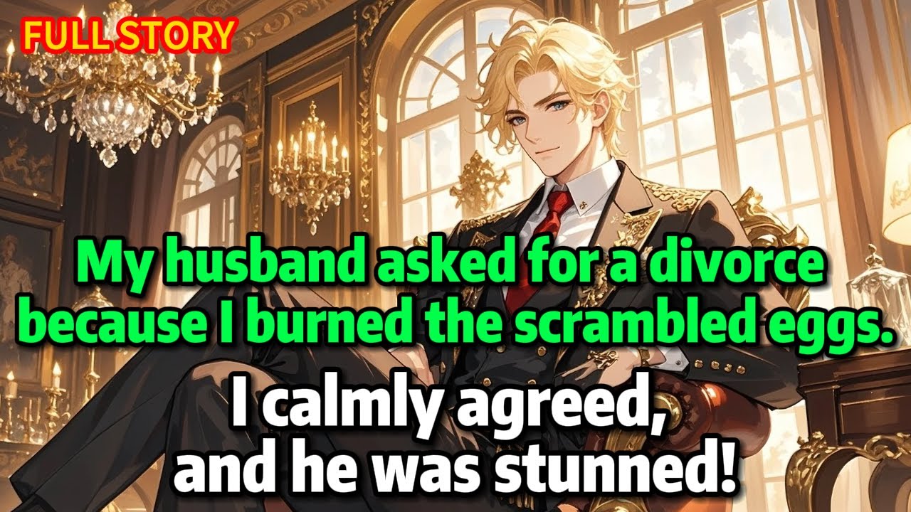My husband asked for a divorce because I burned the scrambled eggs. I calmly agreed, and he was.....