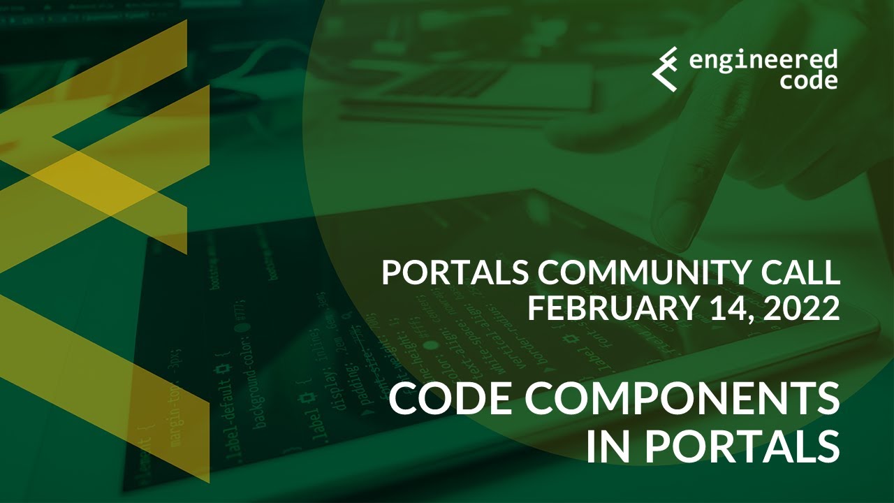 Portals Community Call - February 14, 2022 - Code Components in Portals