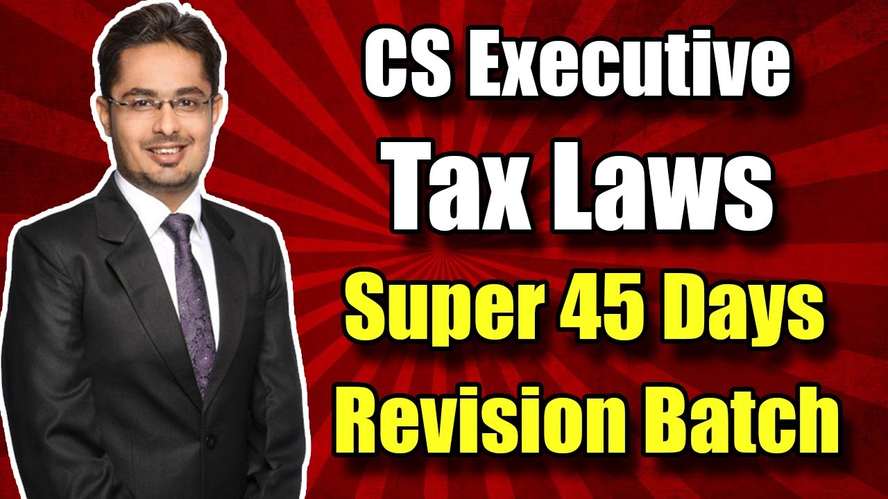 FREE CS Executive Tax Laws Revision Classes | Super 45 Days LIVE Batch | December 2021