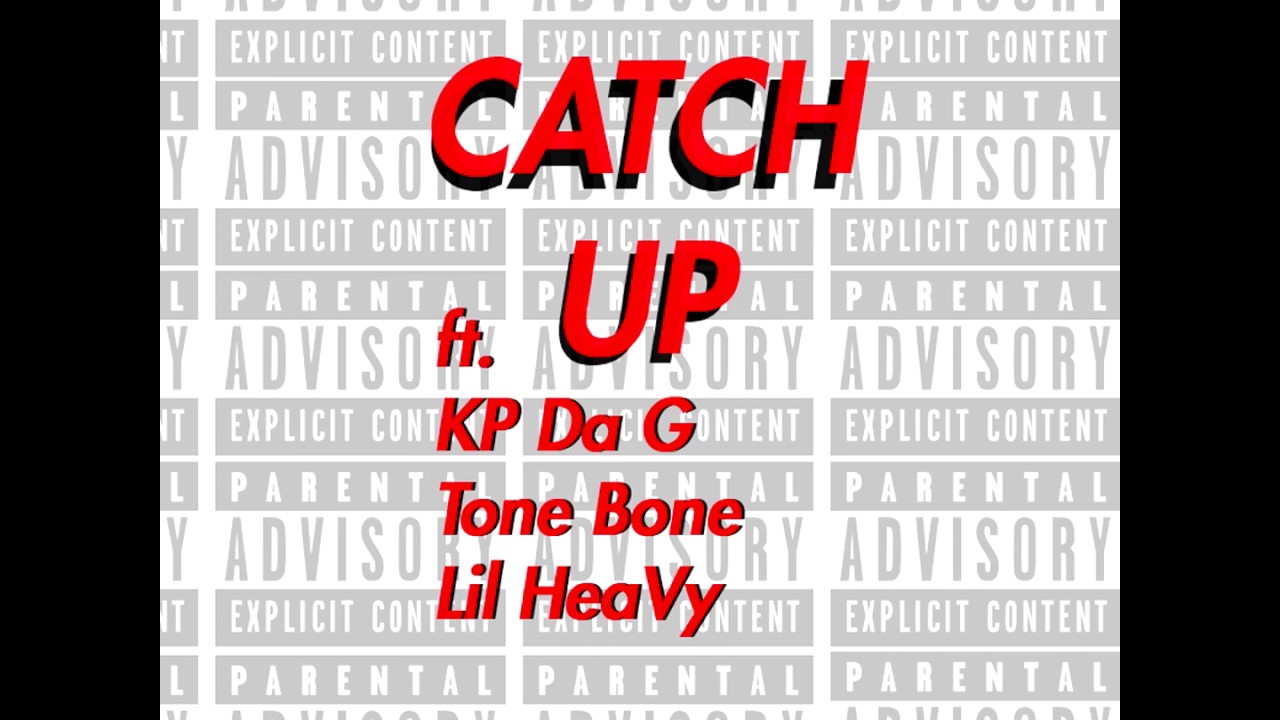 Catch Up - (ft. MM40, KP Da G, Tone Bone, Lil HeaVy) 