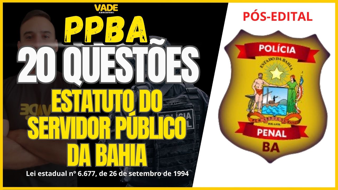 CONCURSO PPBA | 20 QUESTÕES | LEGISLAÇÃO ESTADUAL | ESTATUTO DO SERVIDOR PÚBLICO DO ESTADO DA BAHIA.