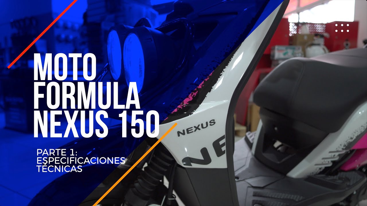 Especificaciones Técnicas de la FORMULA NEXUS 150 |Parte 1|