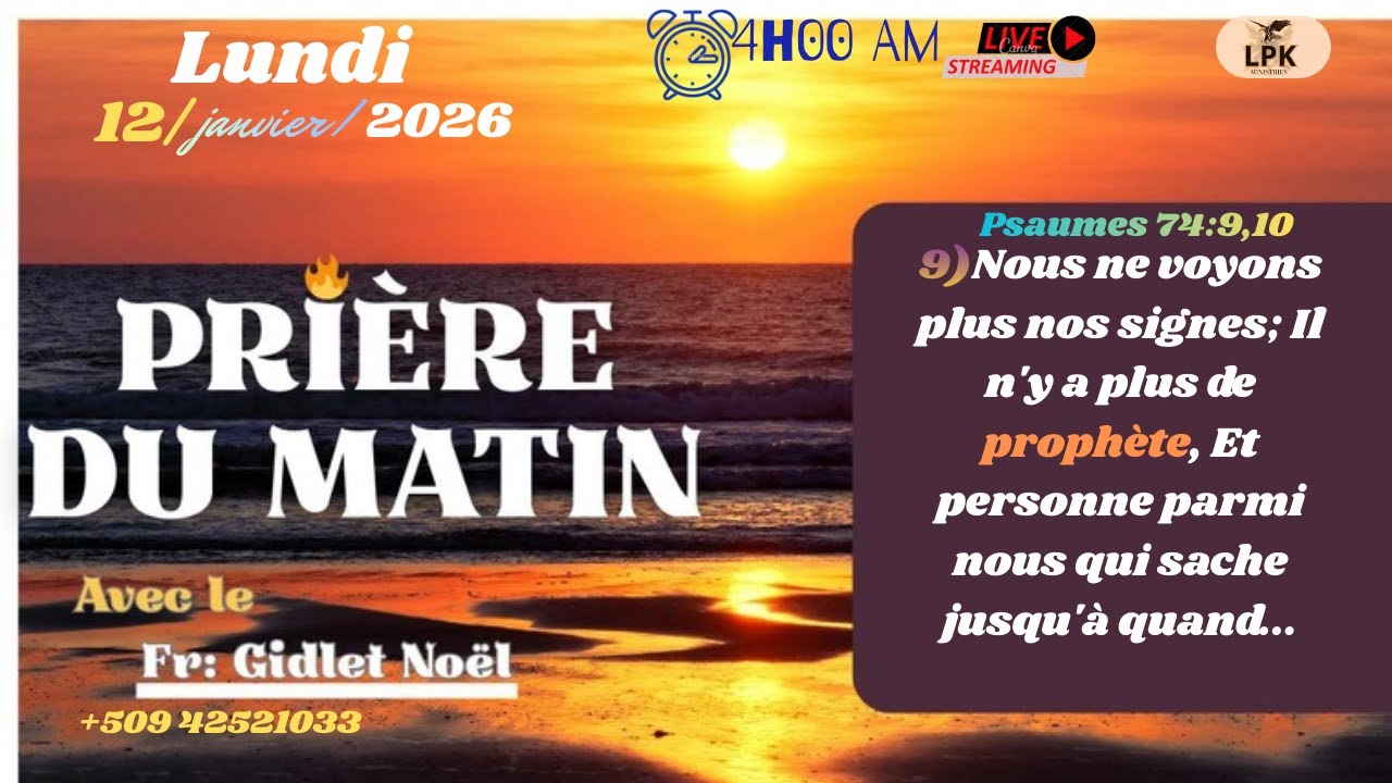 PRIERE DU MATIN LUNDI 12 JANVIER 2026 AVEC FR- GIDLET NOEL, PHONE : +50942521033.