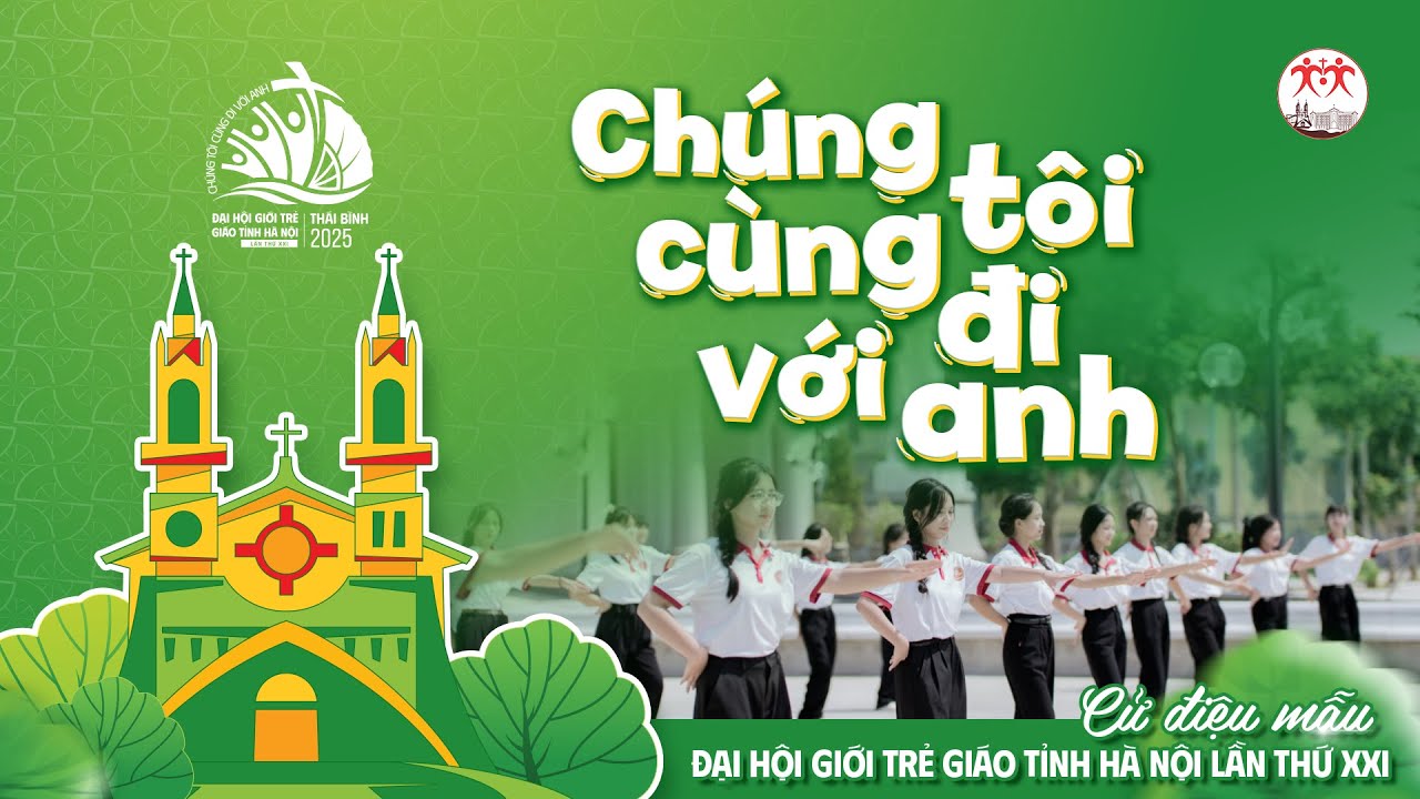 CHÚNG TÔI CÙNG ĐI VỚI ANH l BÀI CHỦ ĐỀ ĐHGT GIÁO TỈNH HÀ NỘI LẦN THỨ XXI – GIÁO PHẬN THÁI BÌNH 2025