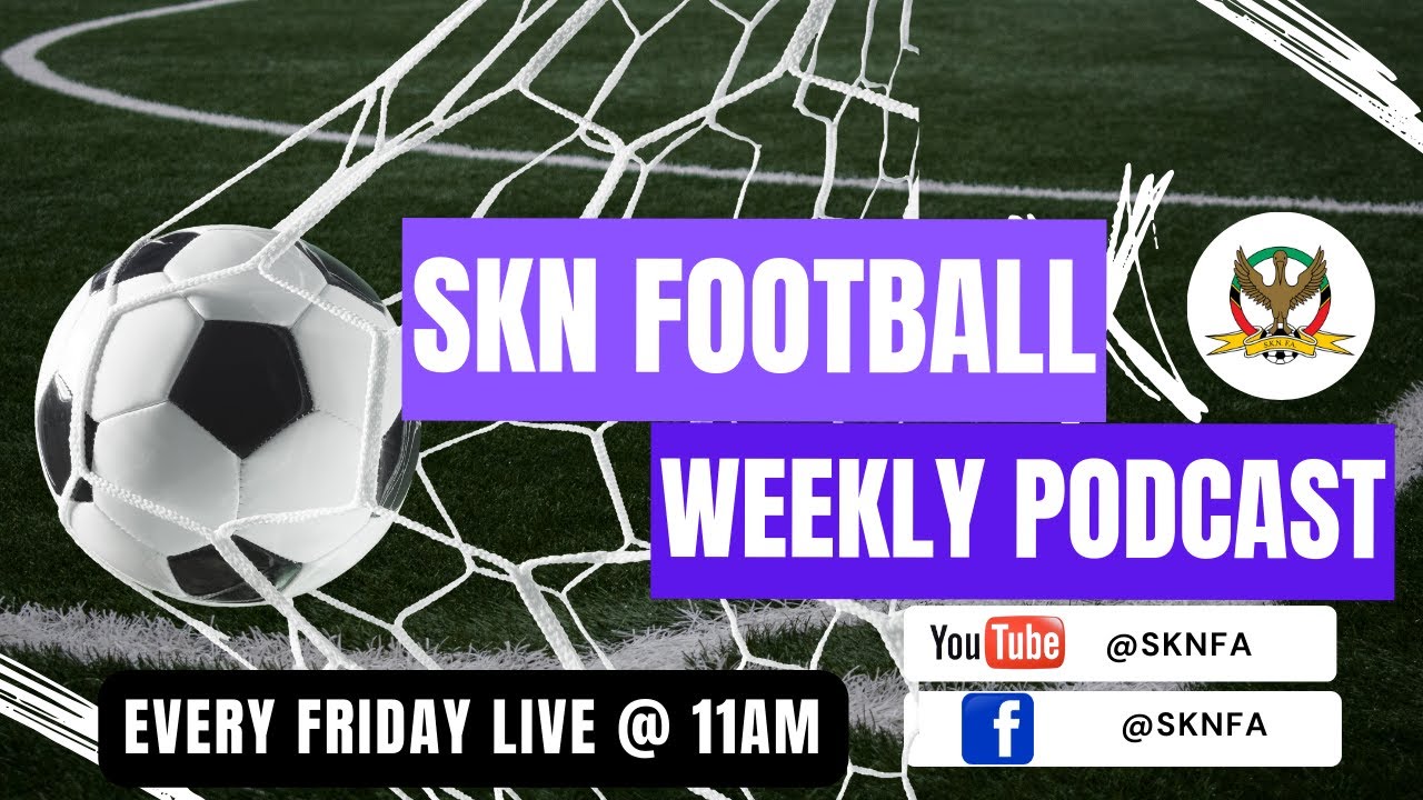 SKN FOOTBALL WEEKLY PODCAST (EPISODE  5)