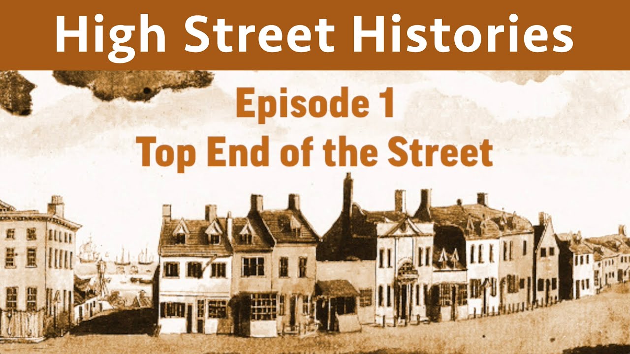 High Street Histories / Episode 1: Top End of the Street