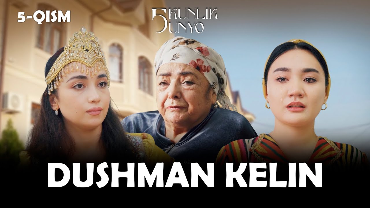 Dushman kelin... Besh kunlik dunyo (5-qism)