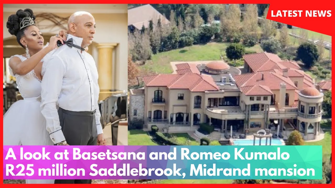 A look at Basetsana and Romeo Kumalo R25 million Saddlebrook, Midrand mansion