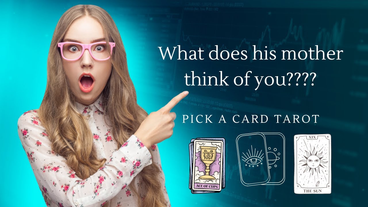 What does his mother think of you? Pick A Card Tarot Reading January 23, 2023