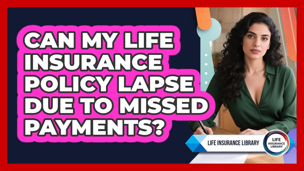 Can My Life Insurance Policy Lapse Due To Missed Payments? - Life Insurance Library