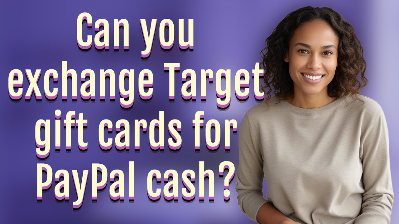 Can you exchange Target gift cards for PayPal cash?