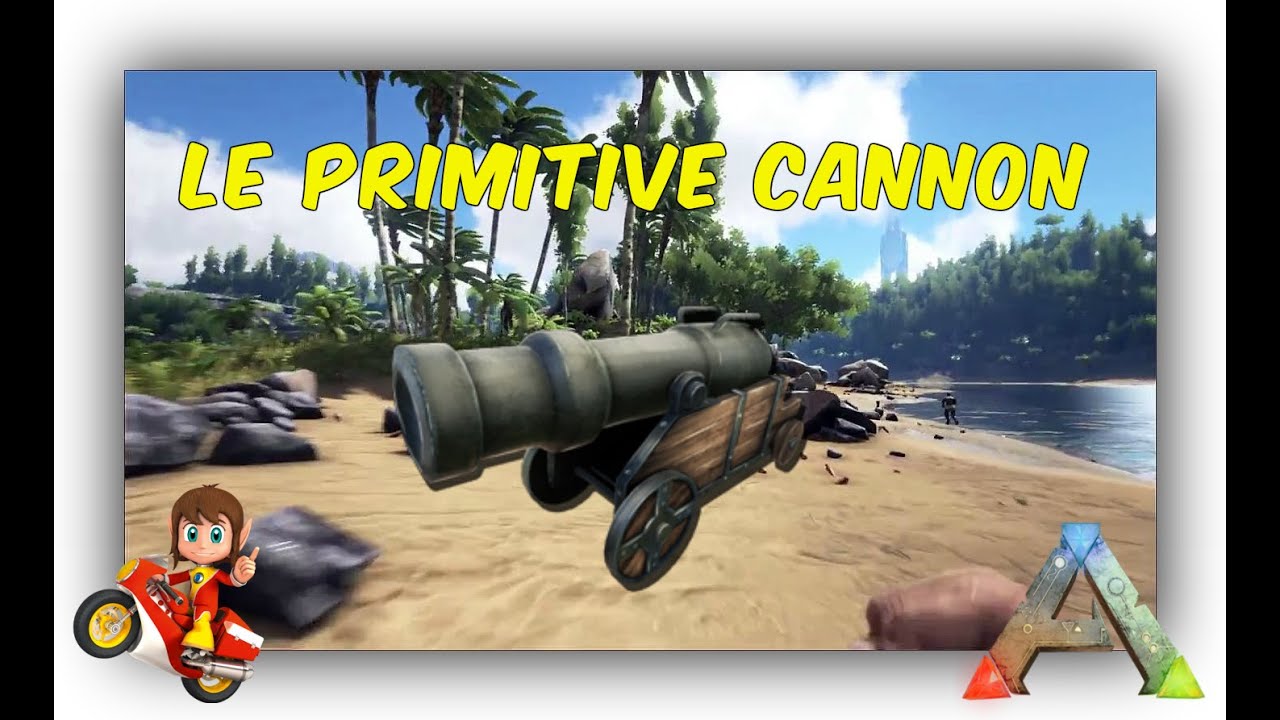 Ark Survival Evolved - FR - Tutos à Gogo - Le Primitive Cannon ou Le Canon - #66
