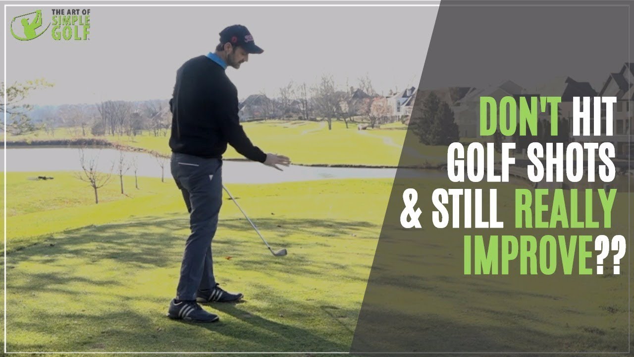 How To Improve At Golf | Don't Hit Golf Shots!
