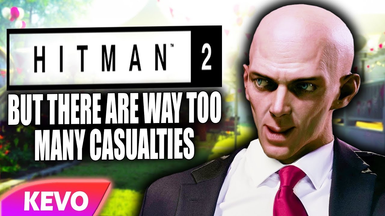 Hitman 2 but there are way too many casualties