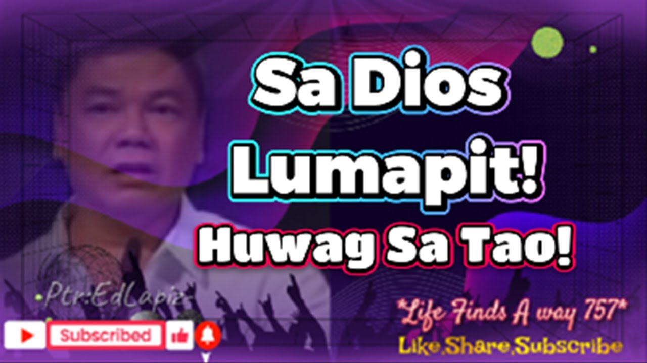 SA DIOS LUMAPIT! HUWAG SA TAO!
