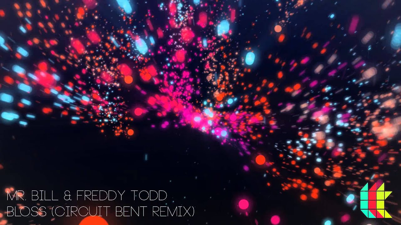 Mr. Bill & Freddy Todd - Bloss (Circuit Bent Remix) [Free]