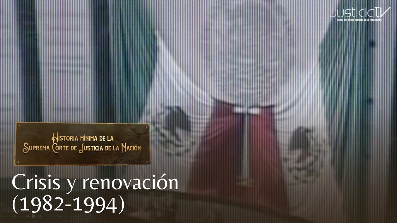 Historia Mínima de la Suprema Corte de Justicia de la Nación | Crisis y renovación (1982-1994)