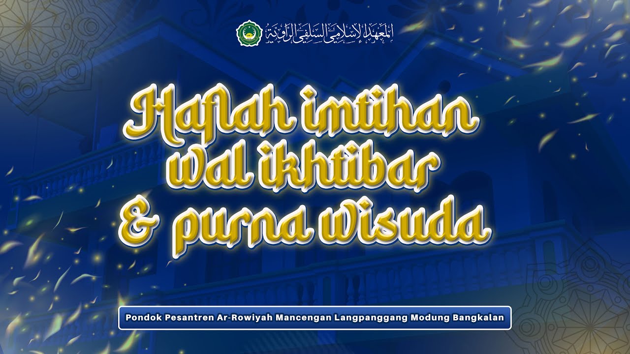 HAFLAH IMTIHAN WAL IKHTIBAR & PURNA WISUDA PUTRI
