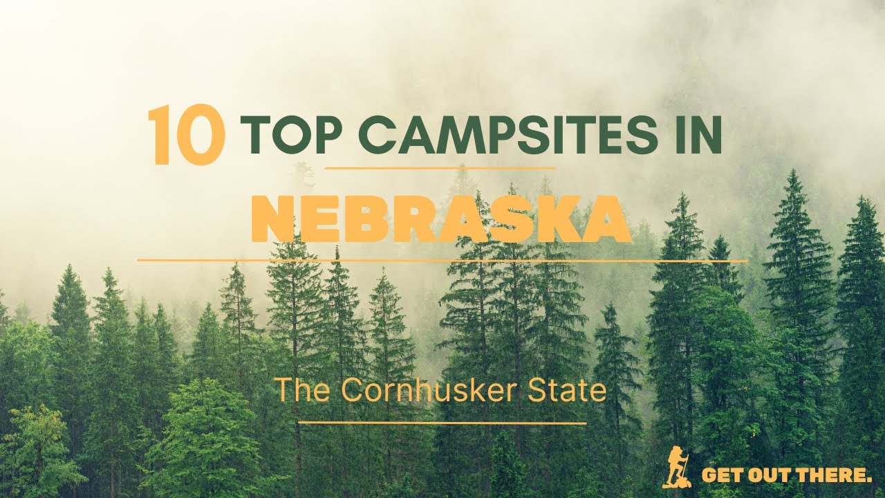 Escape to Nebraska: the Top 10 Campsites in the Corn Husker State
